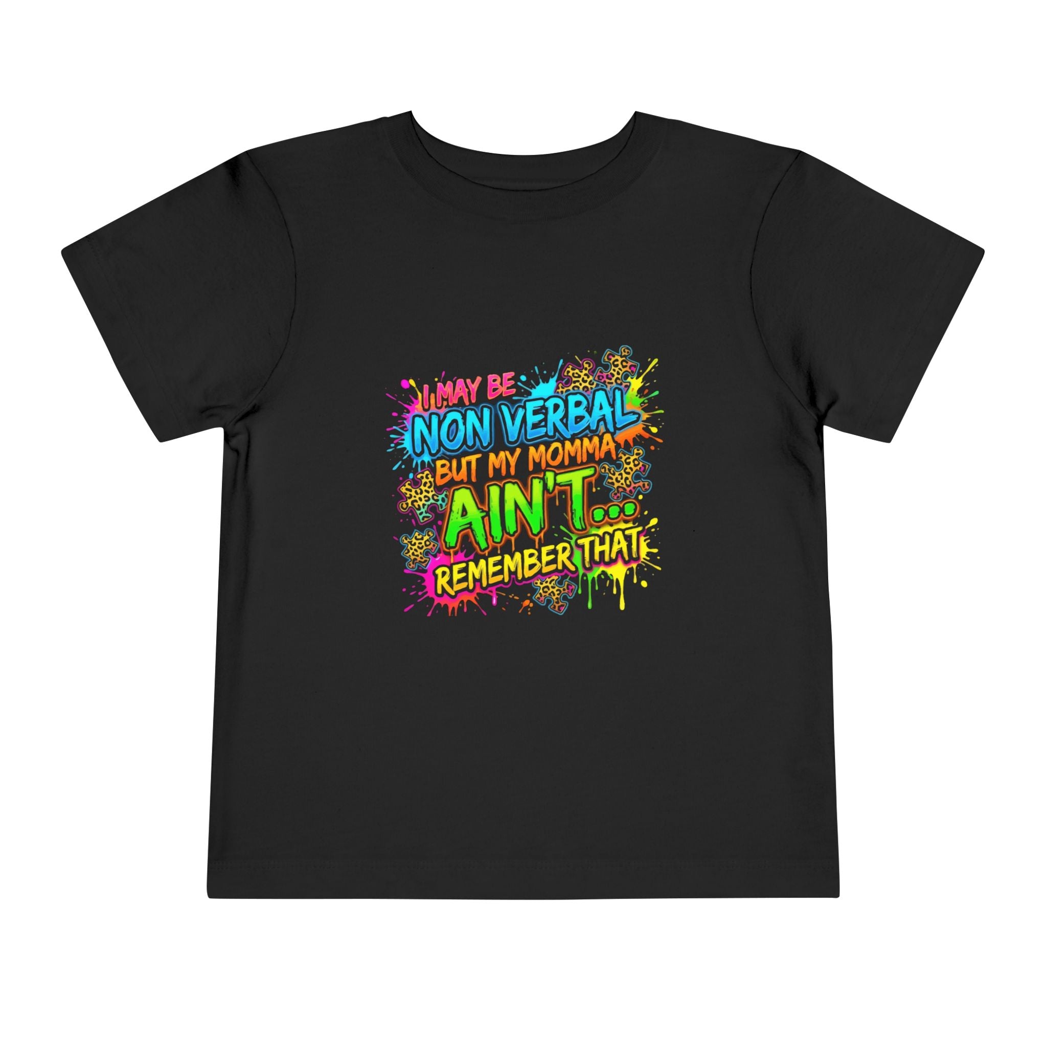 Toddler Tee - Colorful "I May Be Non Verbal But My Momma Ain't" Autism Awareness Shirt
