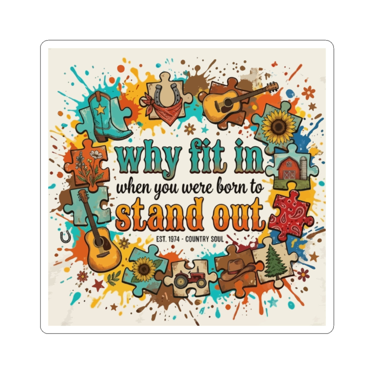 Sticker — “Why Fit In When You Were Born to Stand Out” Retro Country Soul Design