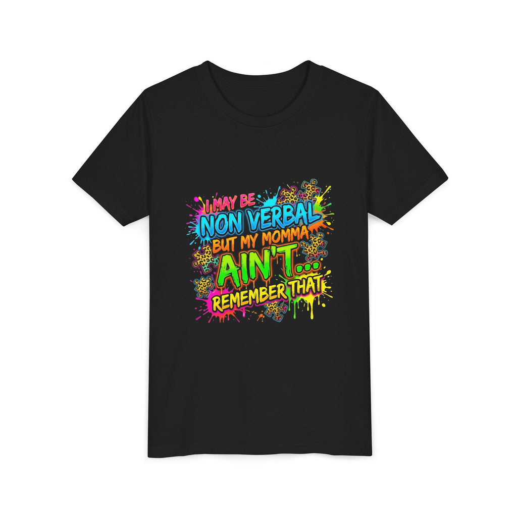 Youth Tee - "I May Be Non Verbal But My Momma Ain’t… Remember That" Neon Splash Autism Awareness