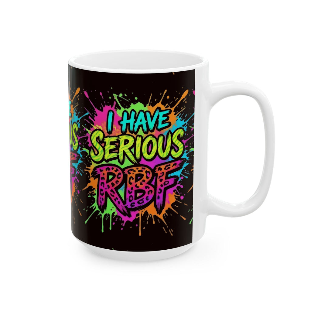 Ceramic Mug — "I Have Serious RBF" Colorful Graffiti Coffee Cup