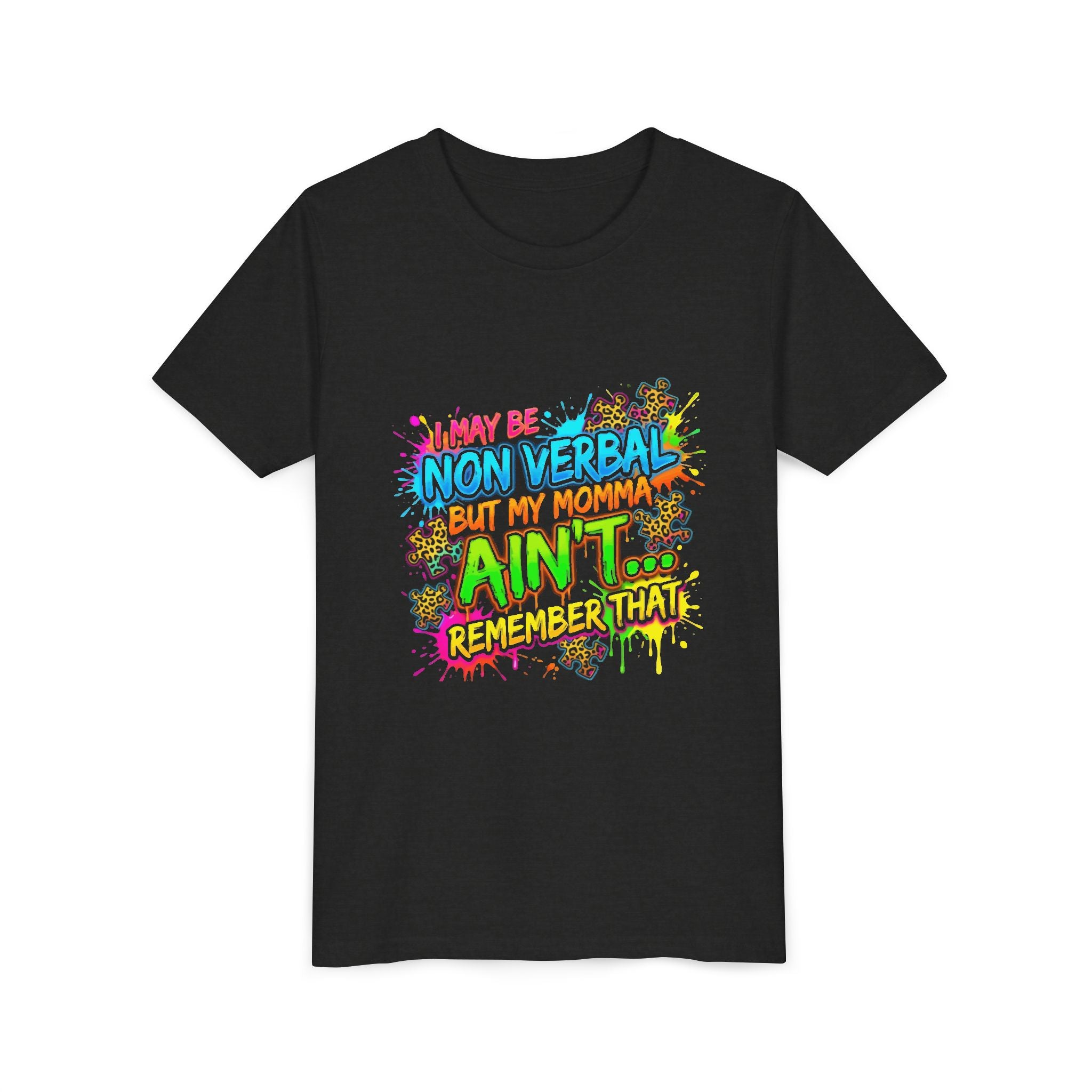 Youth Tee - "I May Be Non Verbal But My Momma Ain’t… Remember That" Neon Splash Autism Awareness