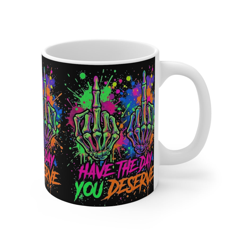 11oz Mug — Neon Skeletal Middle Finger Design “Have the Day You Deserve”