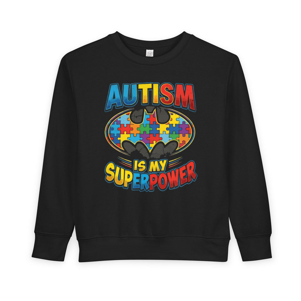 Autism Is My Superpower Toddler Sweatshirt