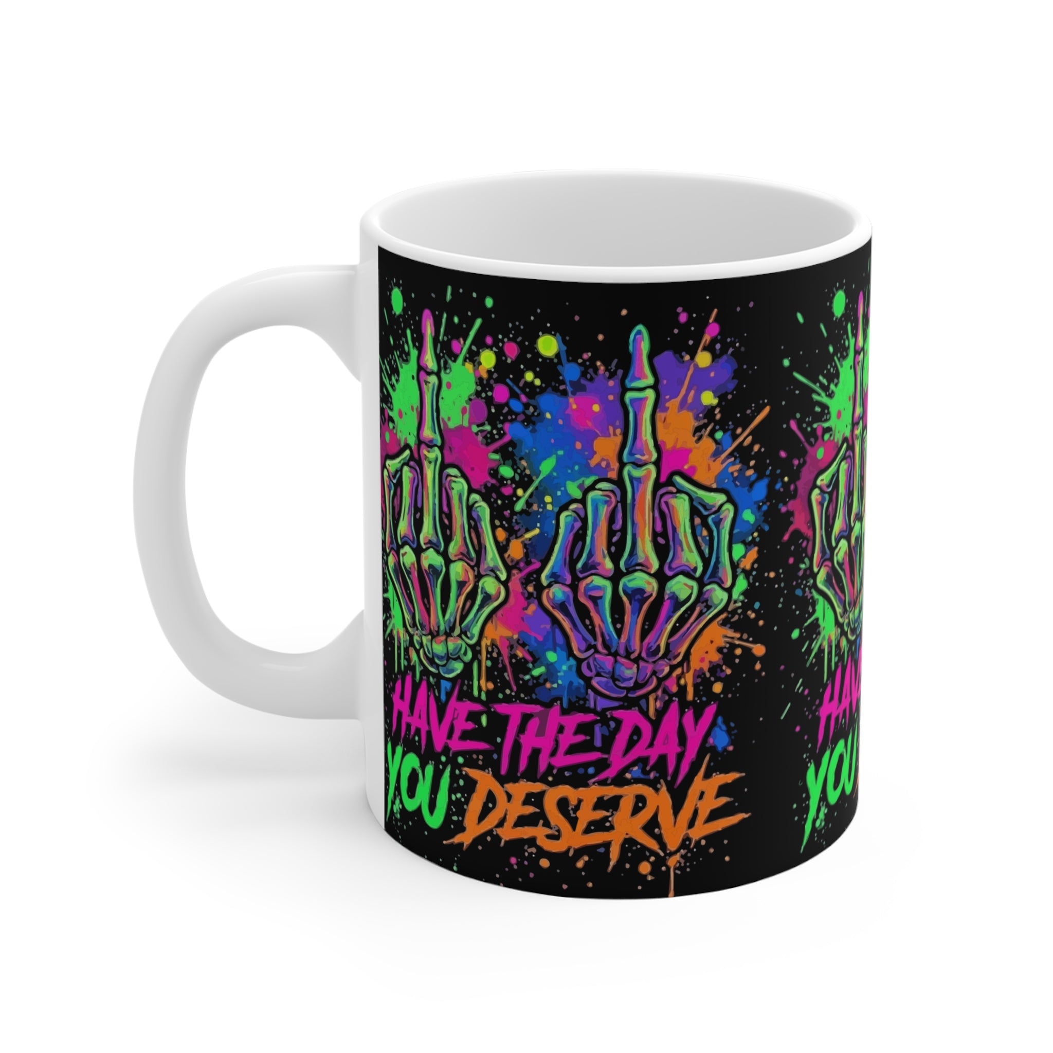 11oz Mug — Neon Skeletal Middle Finger Design “Have the Day You Deserve”