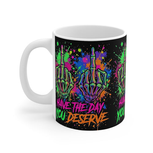 11oz Mug — Neon Skeletal Middle Finger Design “Have the Day You Deserve”