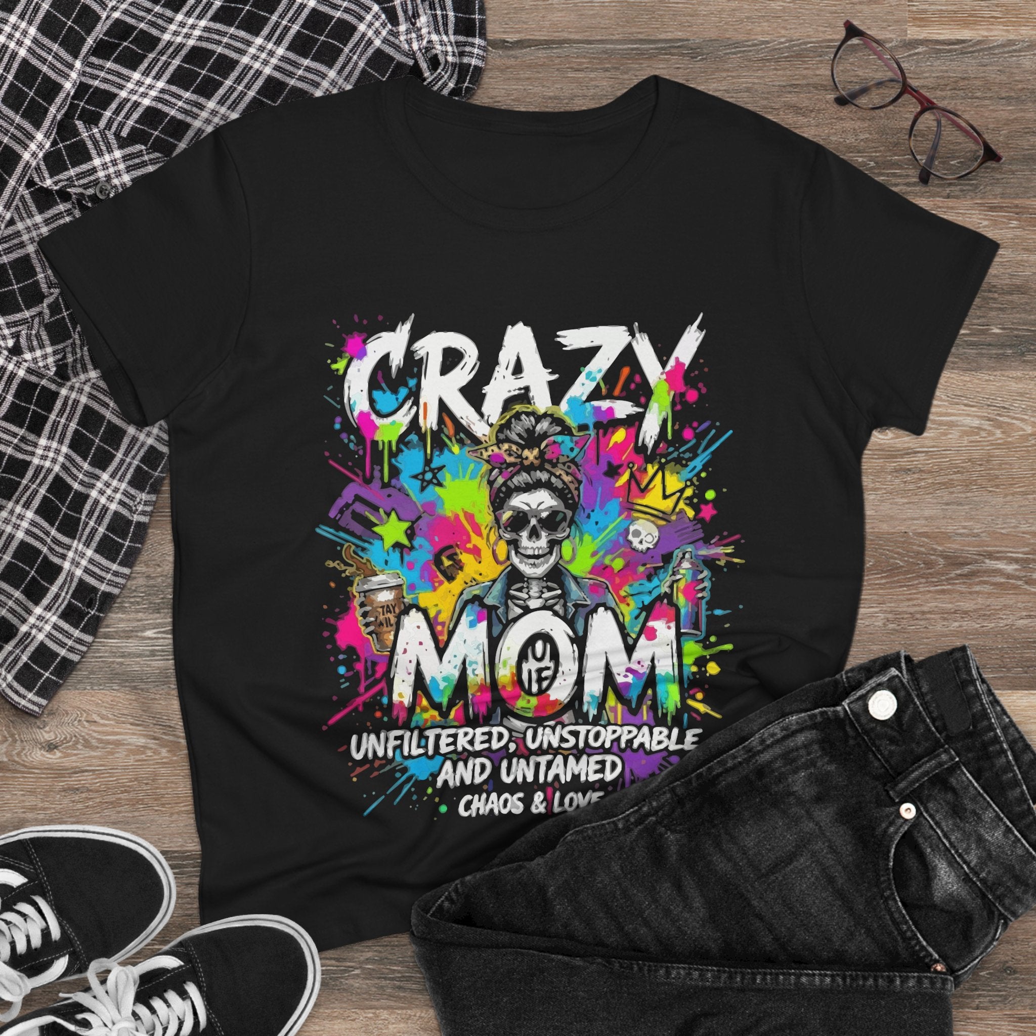 Crazy Mom T-Shirt — "Unfiltered, Unstoppable, Untamed" Colorful Skull Mom Tee
