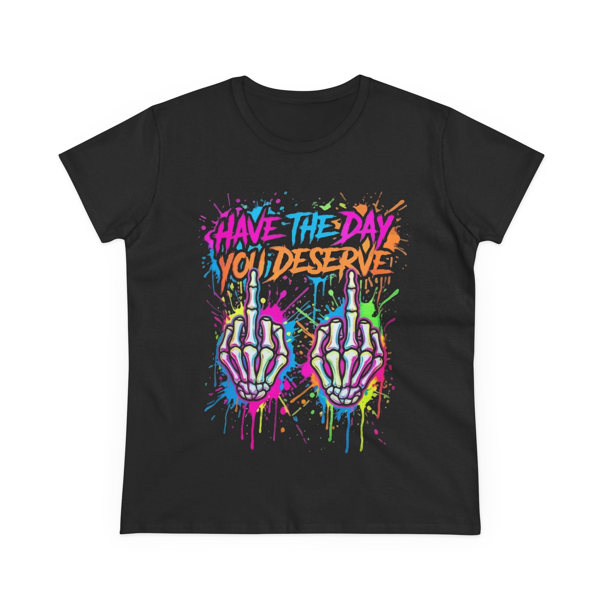 Have The Day You Deserve — Women's Graphic Tee