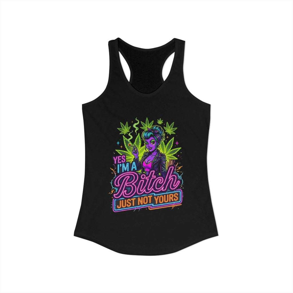 Yes I'm a Bitch (Just Not Yours) Racerback Tank — Women's Graphic Tank Top