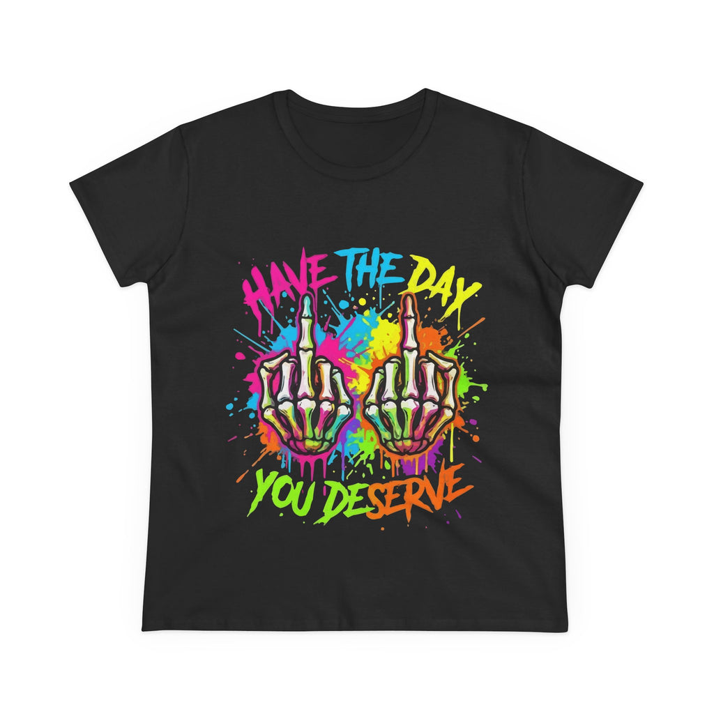 Women's Tee — 'Have The Day You Deserve' Neon Skull Middle Fingers Graphic
