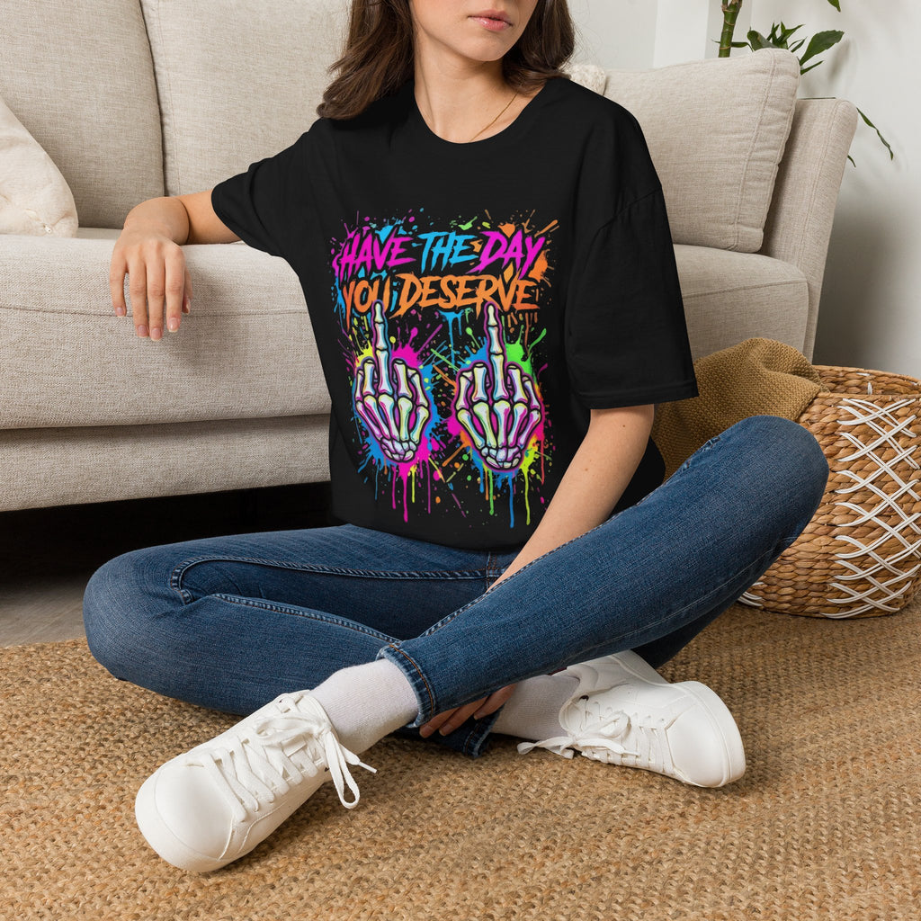 T-Shirt — "Have The Day You Deserve" Neon Graffiti Skeleton Hands