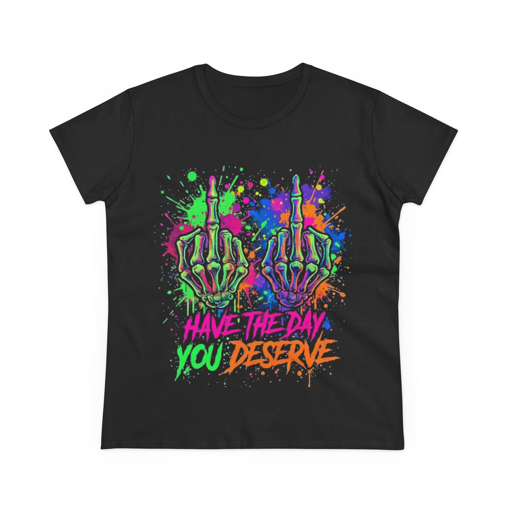 Have the Day You Deserve Tee — Neon Skeleton Middle Fingers Graphic T‑Shirt