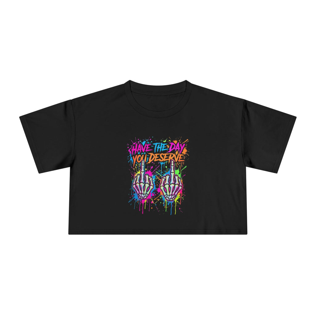 Have The Day You Deserve Graphic Crop Tee