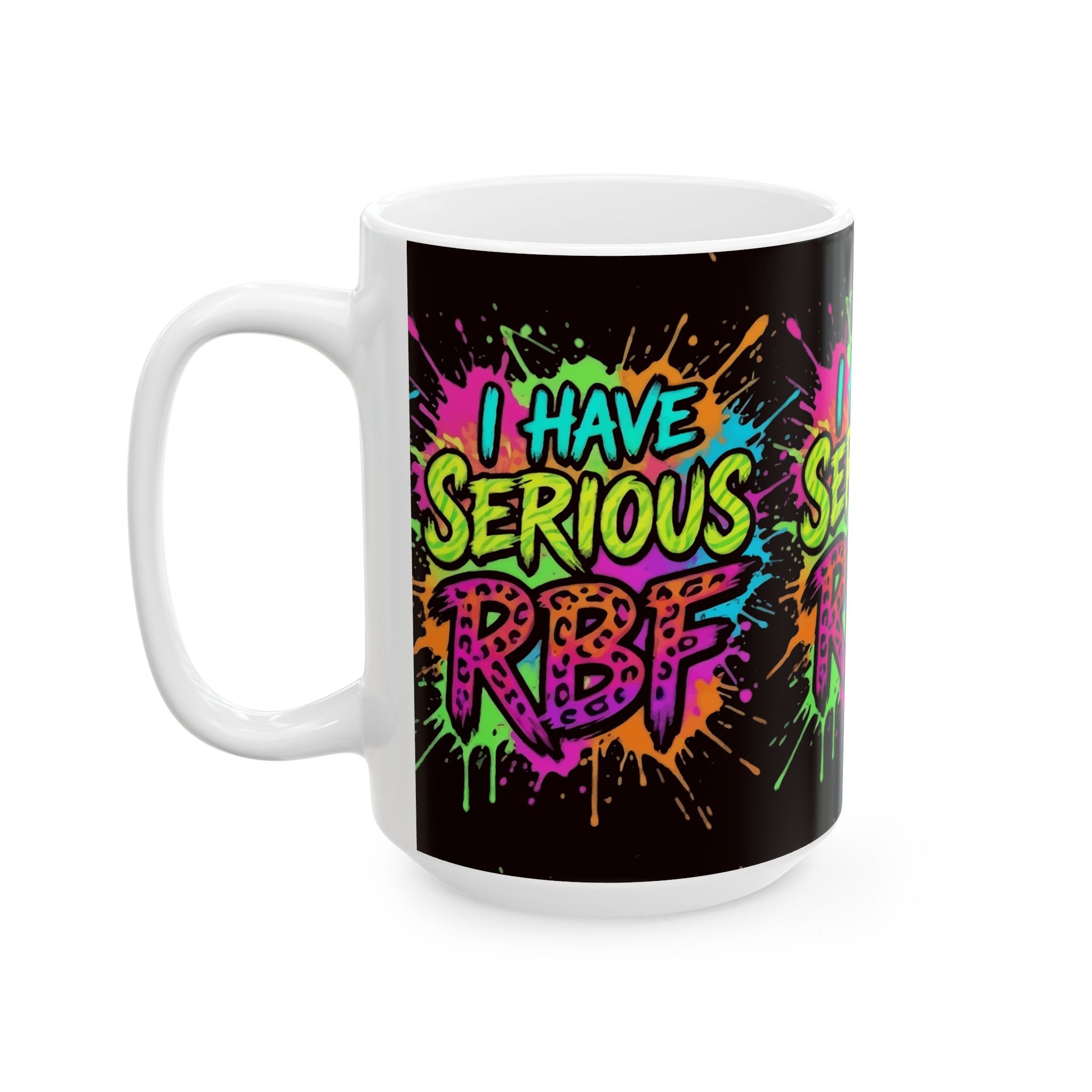 Ceramic Mug — "I Have Serious RBF" Colorful Graffiti Coffee Cup