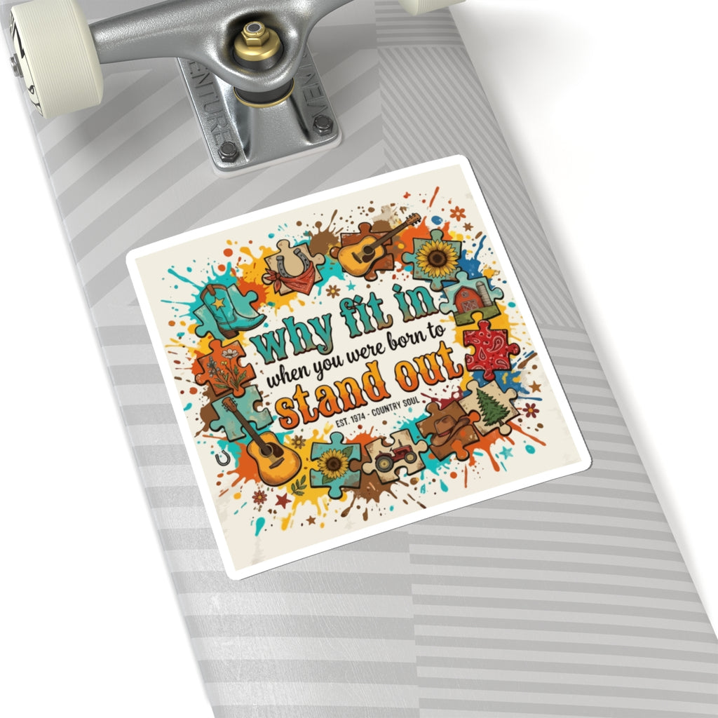 Sticker — “Why Fit In When You Were Born to Stand Out” Retro Country Soul Design