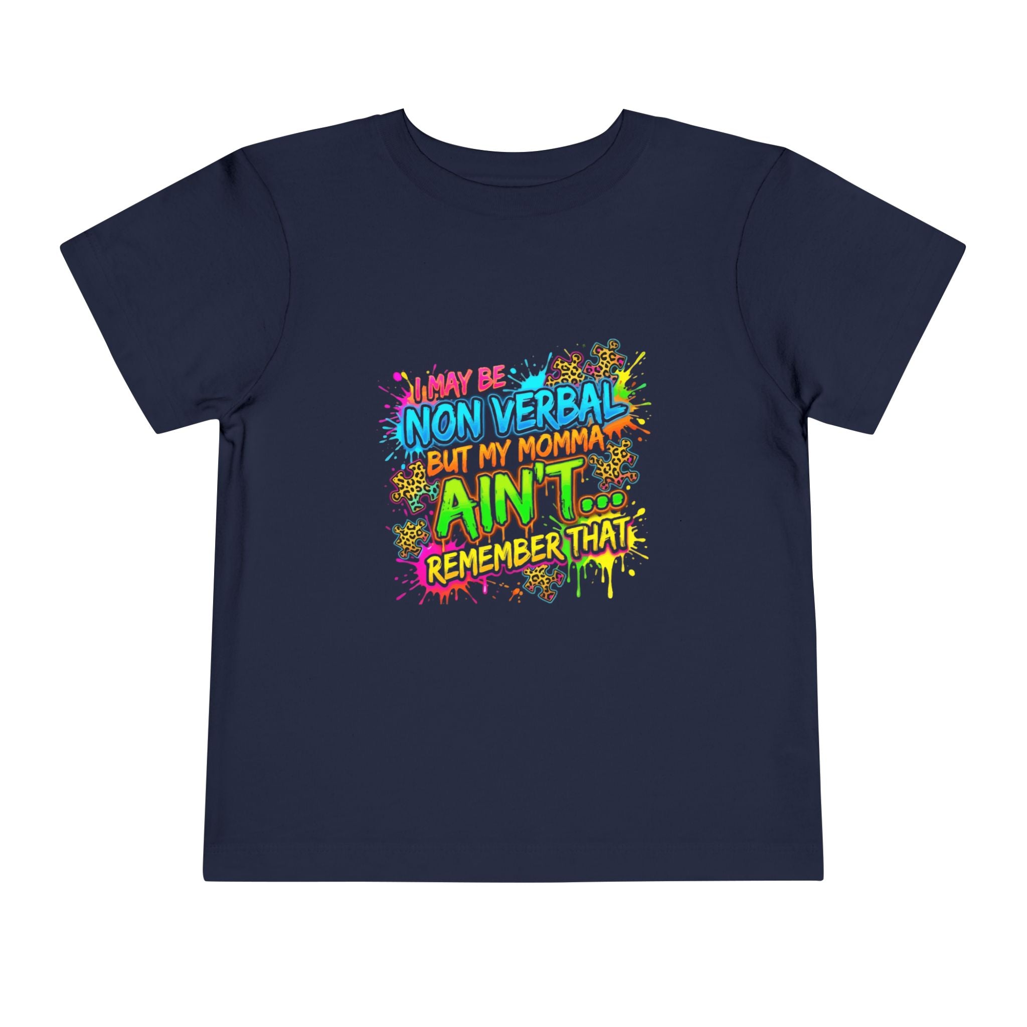 Toddler Tee - Colorful "I May Be Non Verbal But My Momma Ain't" Autism Awareness Shirt