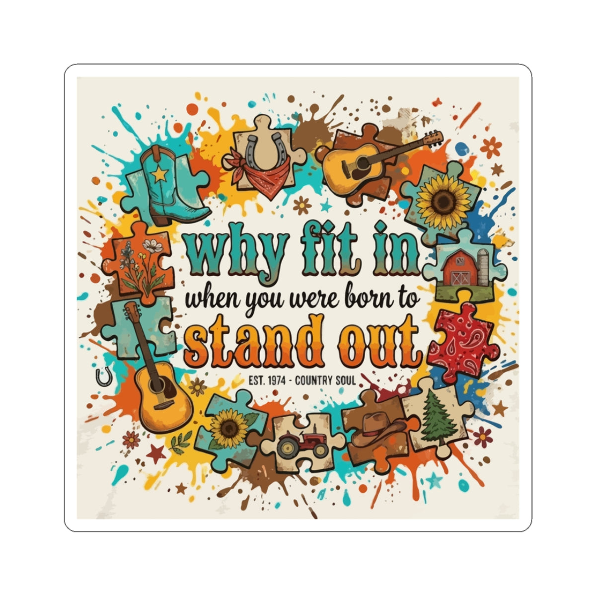 Sticker — “Why Fit In When You Were Born to Stand Out” Retro Country Soul Design