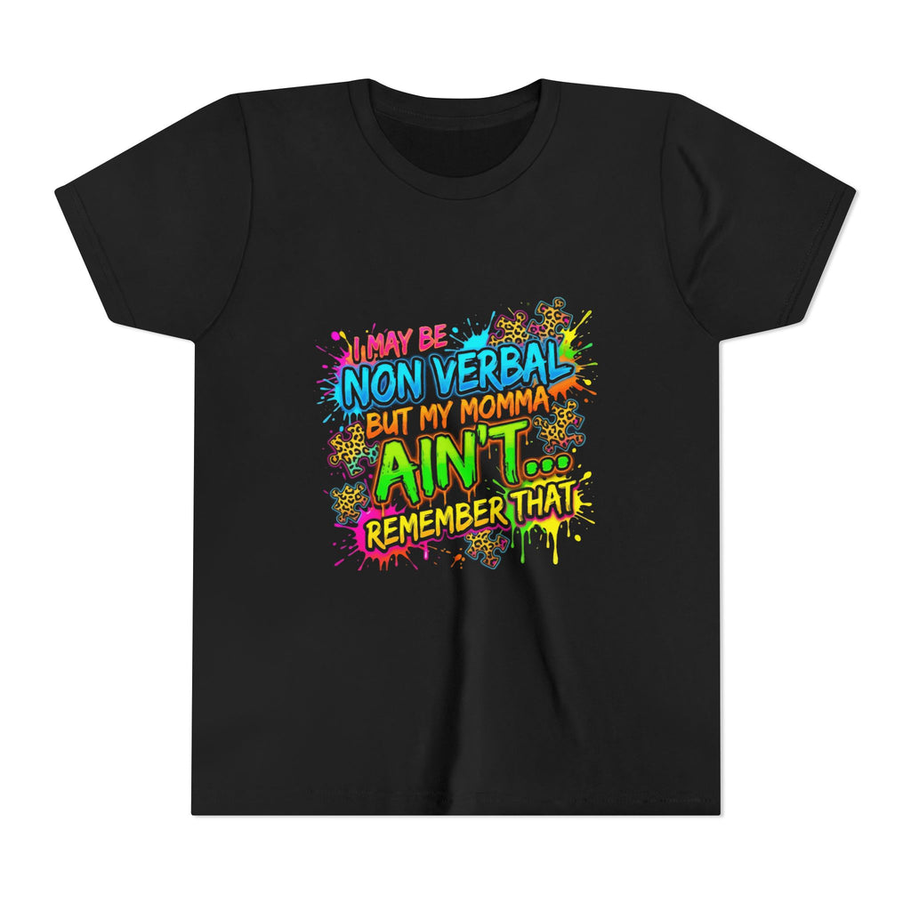Youth Tee - "I May Be Non Verbal But My Momma Ain’t… Remember That" Neon Splash Autism Awareness