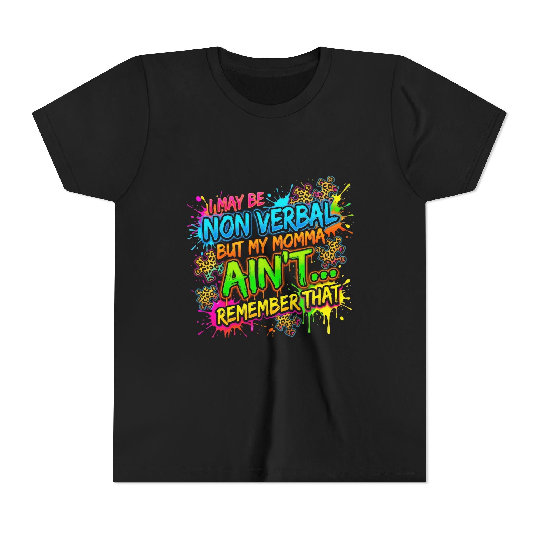 Youth Tee - "I May Be Non Verbal But My Momma Ain’t… Remember That" Neon Splash Autism Awareness
