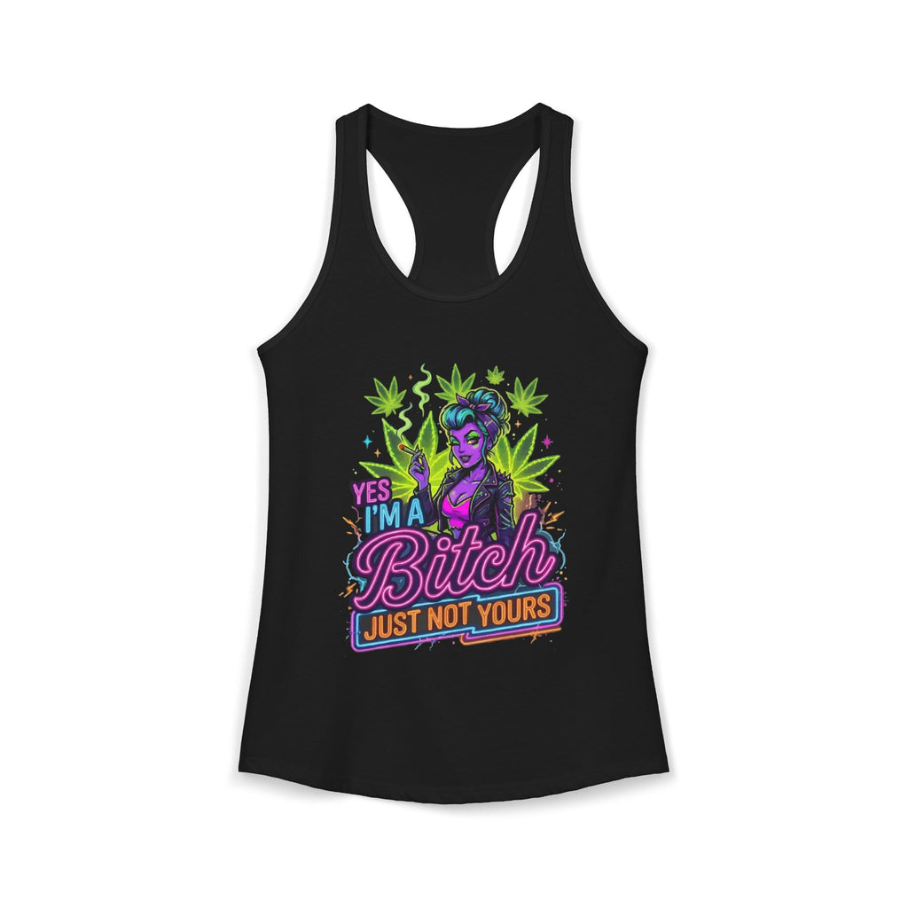 Yes I'm a Bitch (Just Not Yours) Racerback Tank — Women's Graphic Tank Top