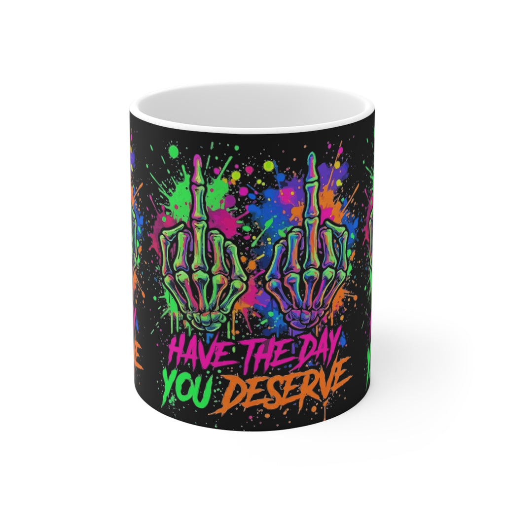 11oz Mug — Neon Skeletal Middle Finger Design “Have the Day You Deserve”
