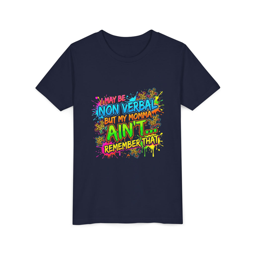 Youth Tee - "I May Be Non Verbal But My Momma Ain’t… Remember That" Neon Splash Autism Awareness