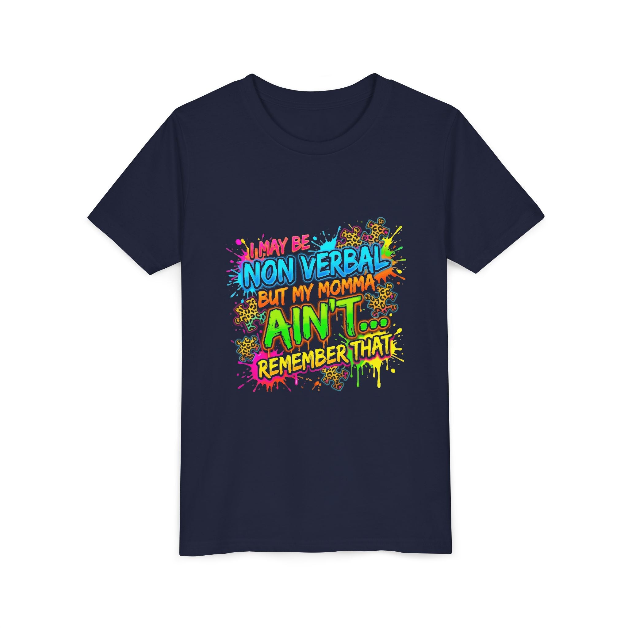 Youth Tee - "I May Be Non Verbal But My Momma Ain’t… Remember That" Neon Splash Autism Awareness