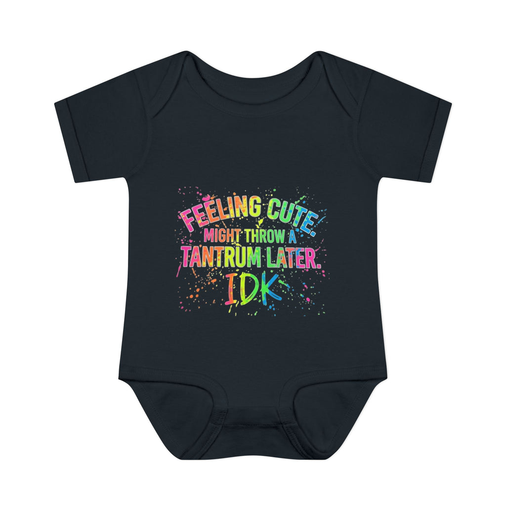 Feeling Cute Might Throw A Tantrum Later Infant Bodysuit