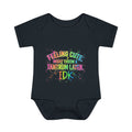 Feeling Cute Might Throw A Tantrum Later Infant Bodysuit
