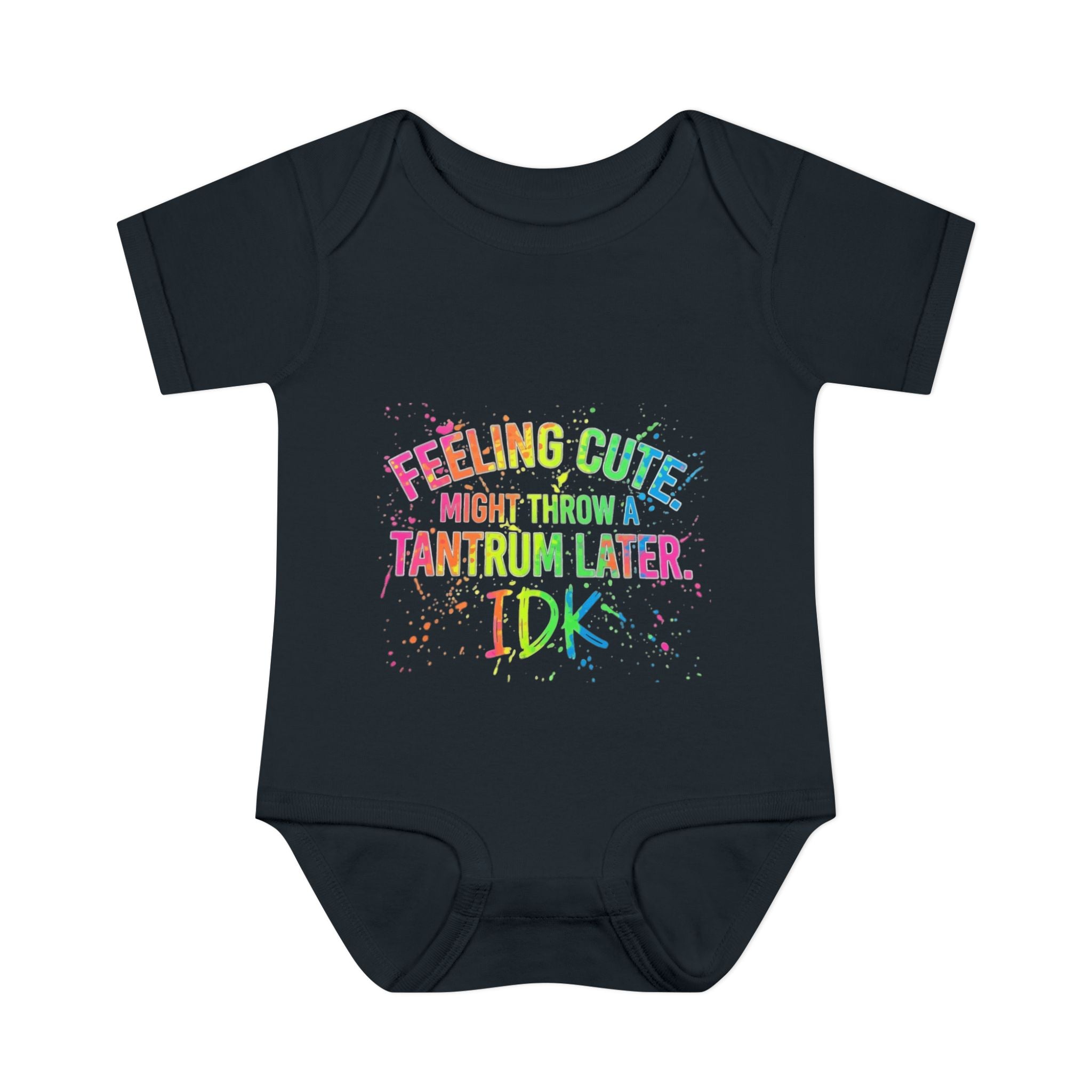 Feeling Cute Might Throw A Tantrum Later Infant Bodysuit