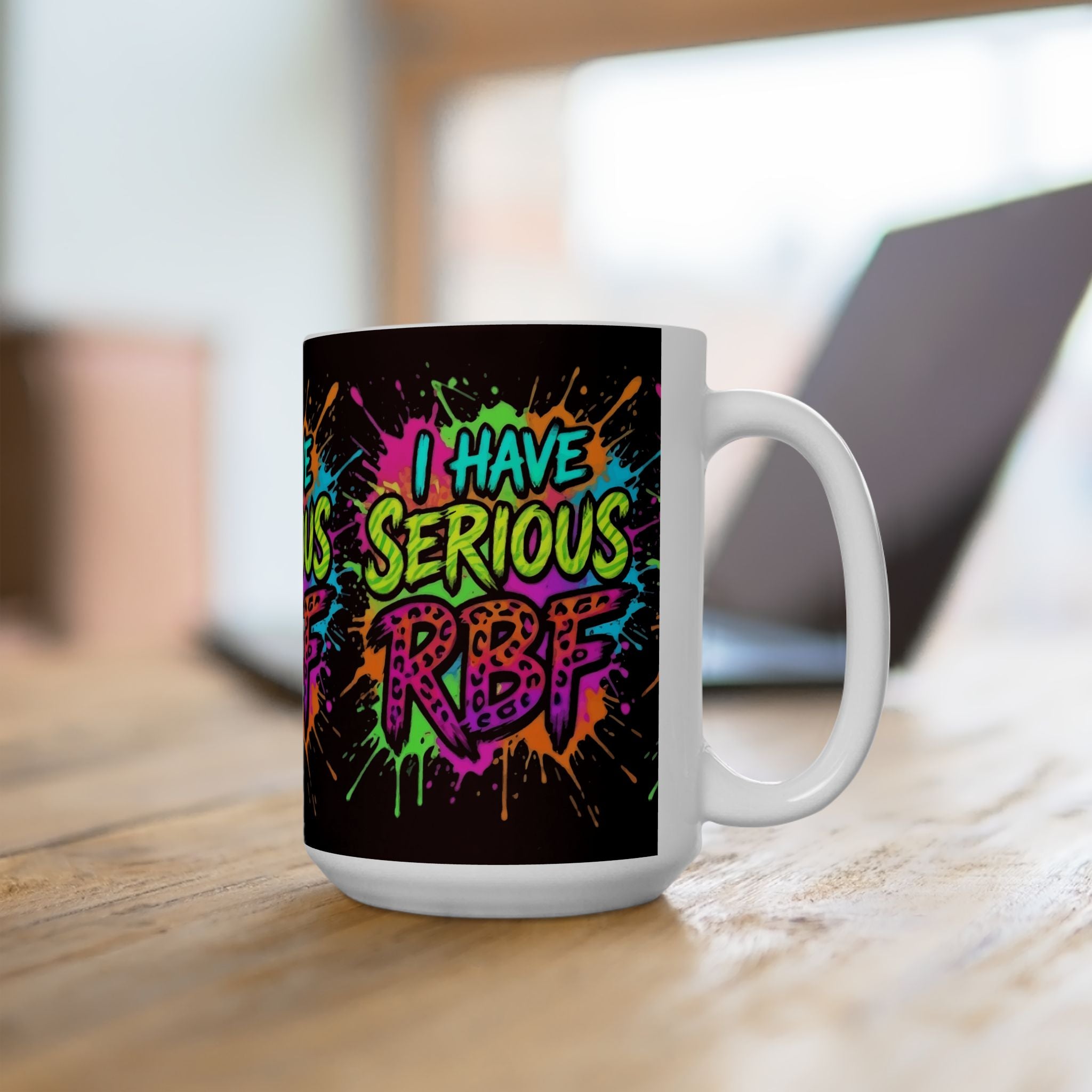 Ceramic Mug — "I Have Serious RBF" Colorful Graffiti Coffee Cup