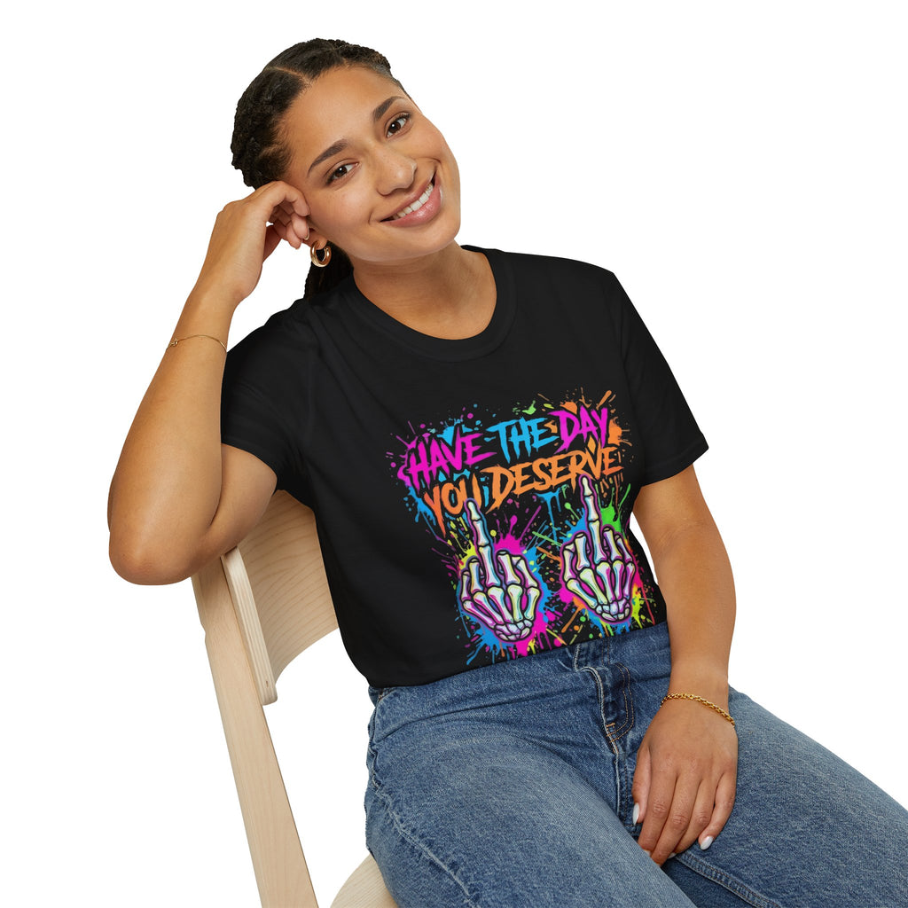 T-Shirt — "Have The Day You Deserve" Neon Graffiti Skeleton Hands