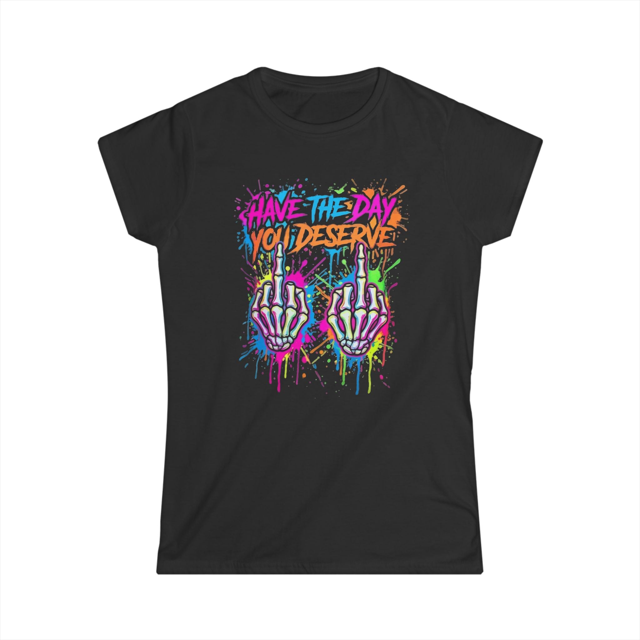 Women's Softstyle Tee — Have the Day you Deserve-Classic Plain Black Crewneck T-Shirt
