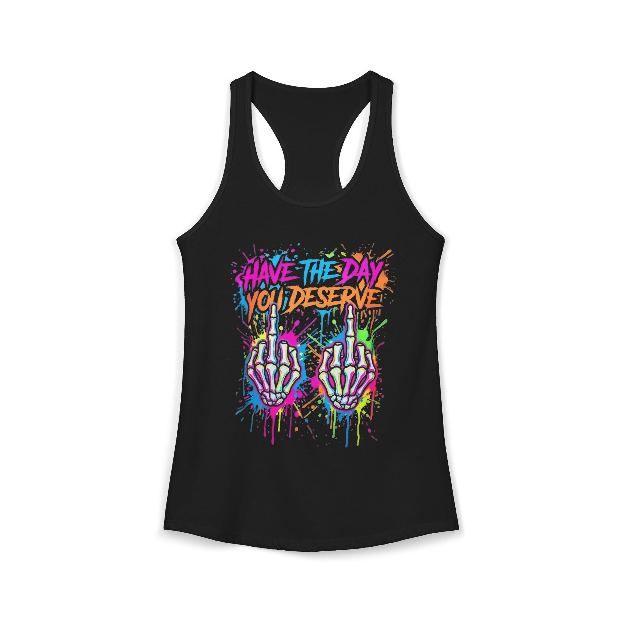 Women's Have the Day you Deserve Ideal Racerback Tank
