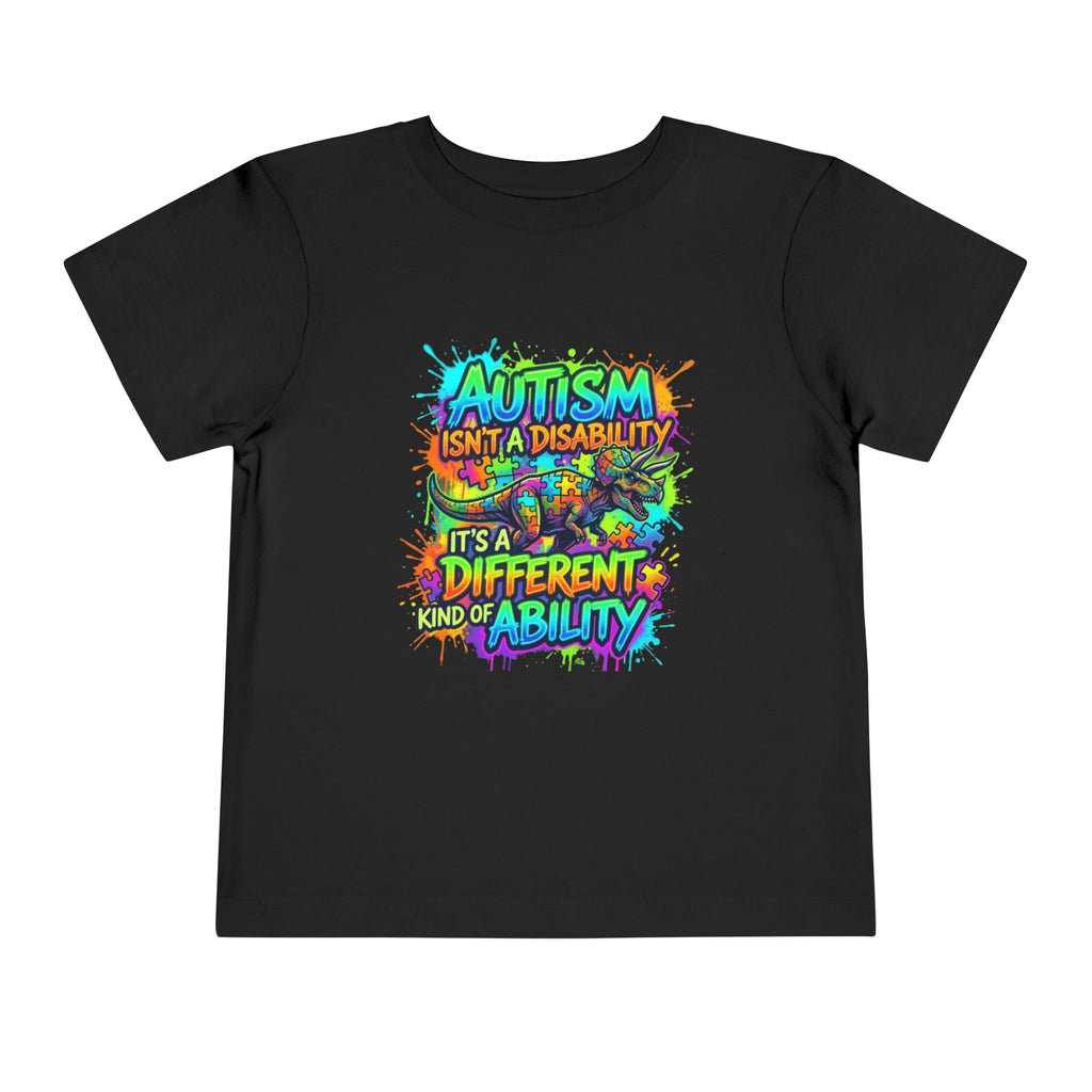Autism Isn't a Disability Toddler Tee — Colorful Different Kind of Ability Shirt