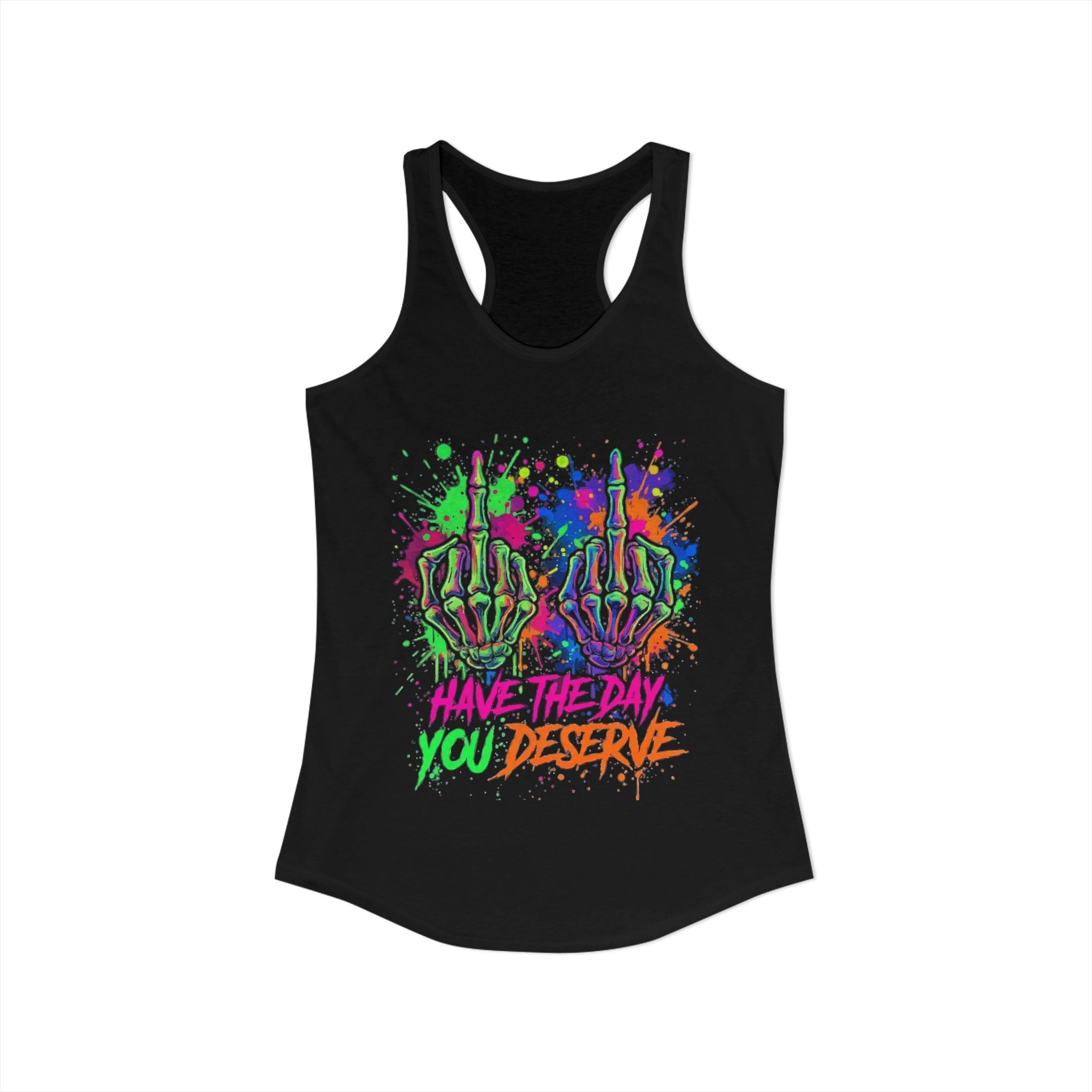 Have the Day You Deserve Skeleton Hands Racerback Tank — Women's Tank