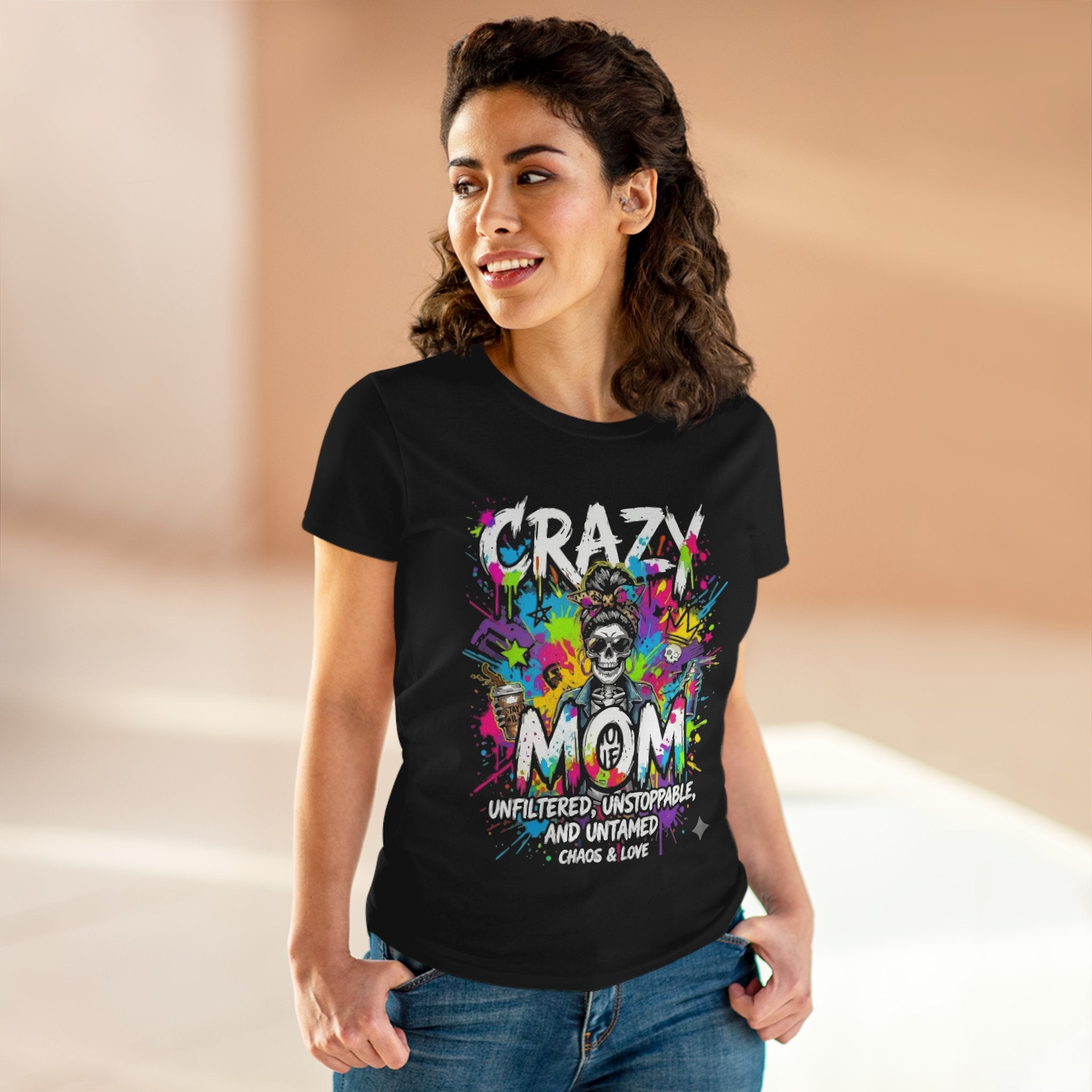 Crazy Mom T-Shirt — "Unfiltered, Unstoppable, Untamed" Colorful Skull Mom Tee